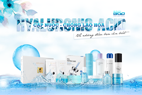 HYALURONIC ACID - CẤP NƯỚC - CHỐNG LÃO HÓA VÀ NHỮNG ĐIỀU BẠN CẦN BIẾT