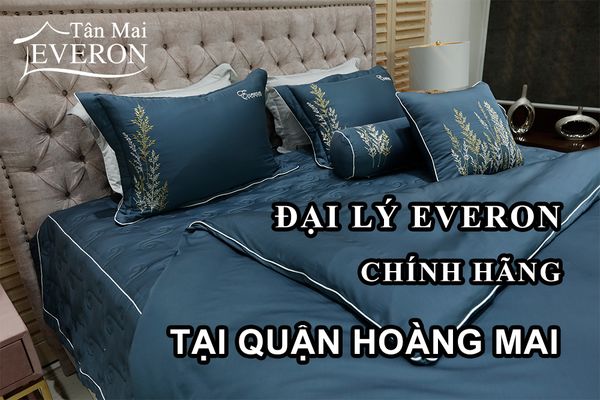 Đại lý chăn ga gối đệm Everon chính hãng tại quận Hoàng Mai