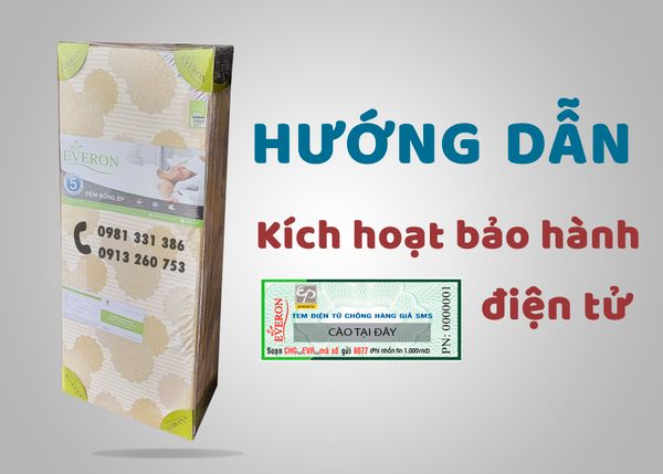 Hướng Dẫn Kích Hoạt Bảo Hành Điện Tử Cho Đệm Bông Ép Everon