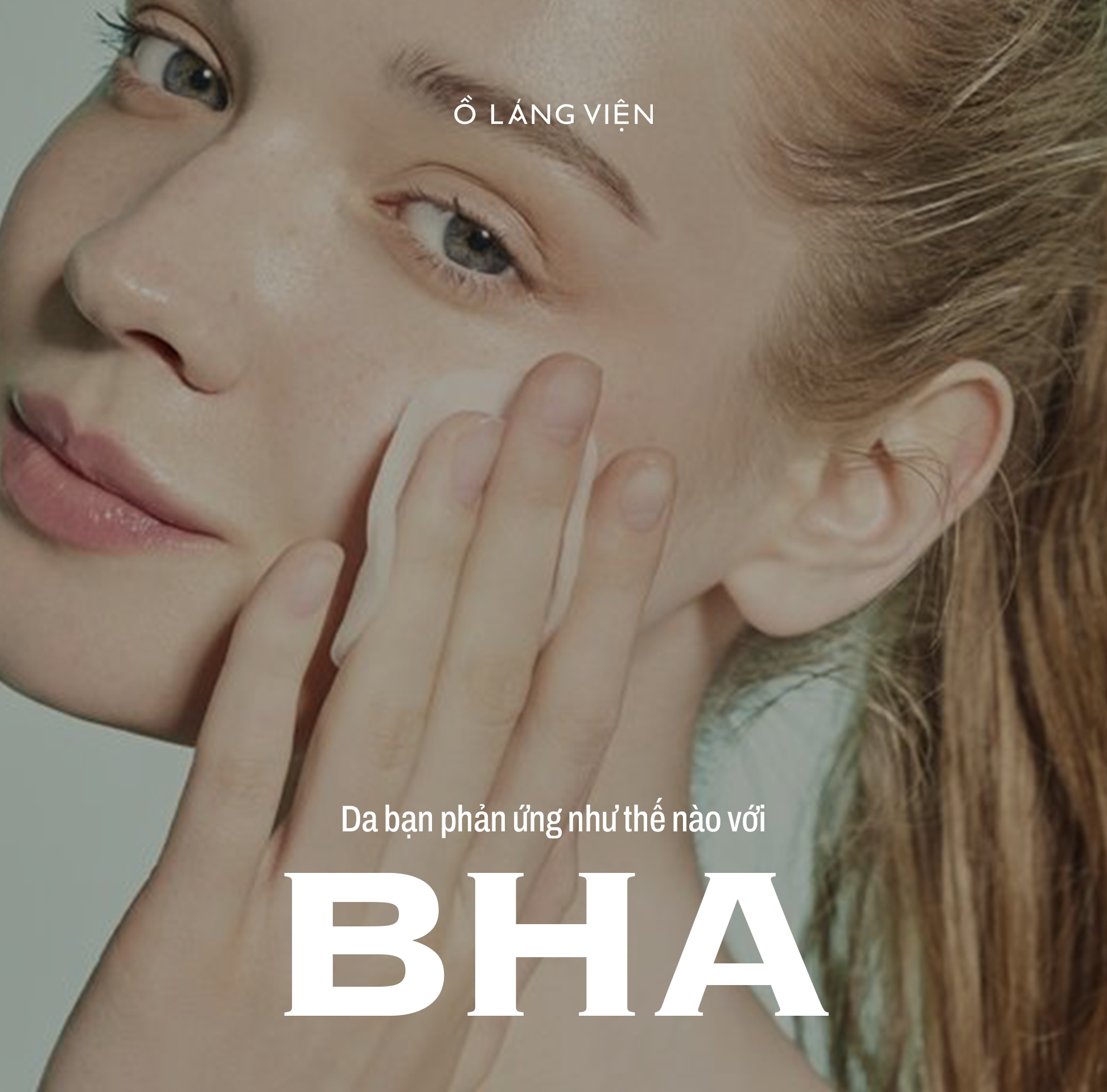 DA BẠN PHẢN ỨNG THẾ NÀO VỚI BHA? – Ồ Láng Viện