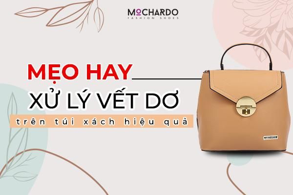MẸO HAY XỬ LÝ VẾT DƠ TRÊN TÚI XÁCH