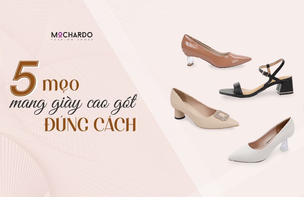 5 MẸO MANG GIÀY CAO GÓT ĐÚNG CÁCH KHÔNG THỂ BỎ QUA