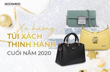NHỮNG XU HƯỚNG TÚI THỊNH HÀNH CUỐI NĂM 2020