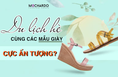 DU LỊCH HÈ THÌ NÊN MANG GIÀY GÌ THÌ THOẢI MÁI?