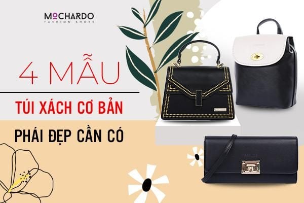 NHỮNG KIỂU TÚI XÁCH CƠ BẢN CẦN CÓ TRONG TỦ ĐỒ