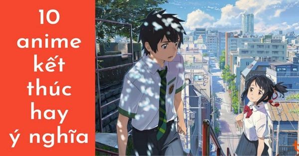 10 anime kết thúc hay, ý nghĩa nhất mọi thời đại