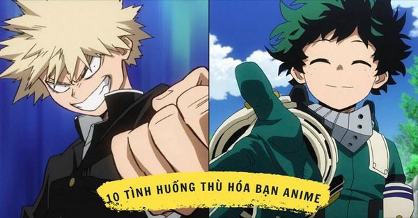 10 tình huống thù hóa bạn nổi tiếng trong anime và manga