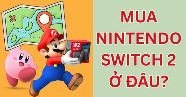 Nintendo Switch 2 mua ở đâu TPHCM, Hà Nội: Top 10 địa chỉ uy tín dành cho bạn