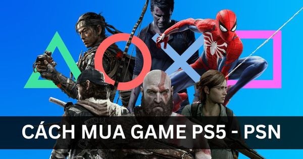 Cách mua game trên PS5 thông qua tài khoản PSN