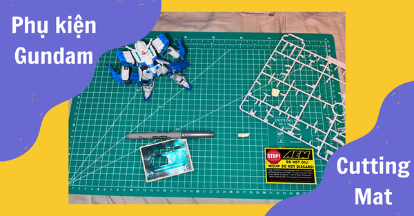 Cutting Mat: Món đồ nhỏ nhưng chơi Gundam nhất định phải có
