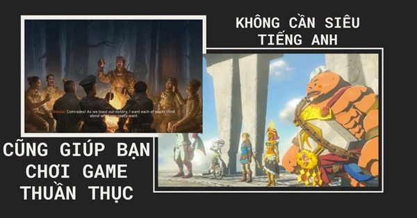 HIẾN KẾ ĐỂ BẠN KHÔNG CẦN QUÁ SIÊU TIẾNG ANH, VẪN CÓ THỂ CHƠI VÀ HIỂU GAME THUẦN THỤC