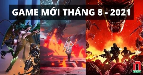 Game mới tháng 8 cho Nintendo Switch, PS4, PS5, Xbox Series