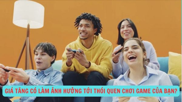 Giá tăng có làm ảnh hưởng tới thói quen chơi game của bạn?