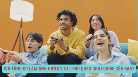 Giá tăng có làm ảnh hưởng tới thói quen chơi game của bạn?