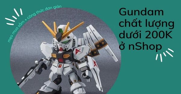 Gundam chất lượng dưới 200K ở nShop: mô hình Gundam chính hãng Bandai giá chỉ 1xx, tin nổi không?