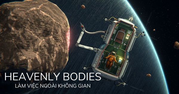 Heavenly Bodies - Làm việc ngoài không gian có khó không?