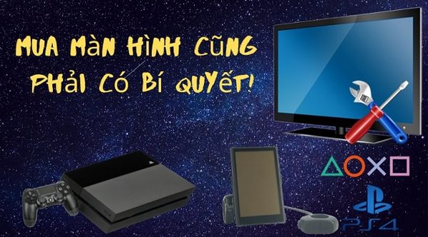 Màn hình chơi PS4: Đừng phí tiền cho 3 loại dưới đây...