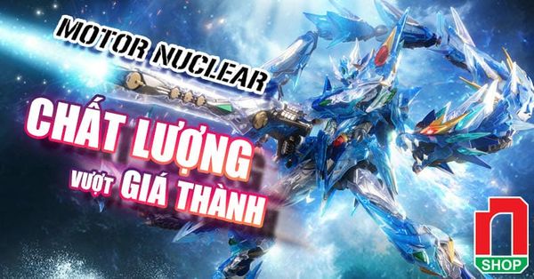 Tìm hiểu Mô hình Motor Nuclear là gì, liệu có đáng chơi?