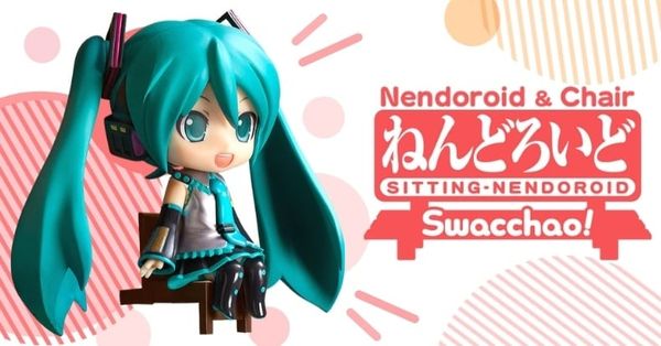 Nendoroid Swacchao - Series Nendoroid giá rẻ dễ sưu tập và trưng bày