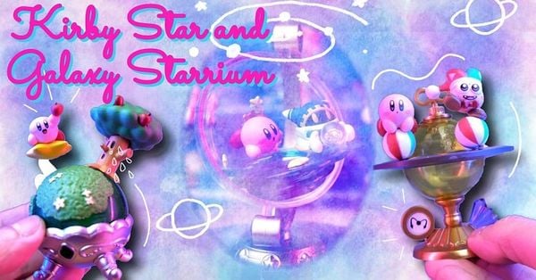 Mở hộp bộ mô hình Kirby Star and Galaxy Starium siêu chất của Rement
