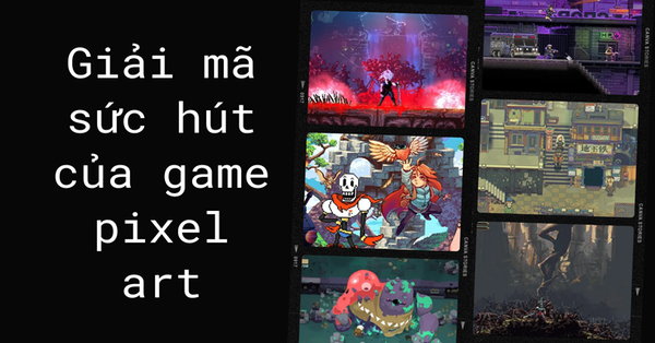Giải mã sức hút của game pixel art