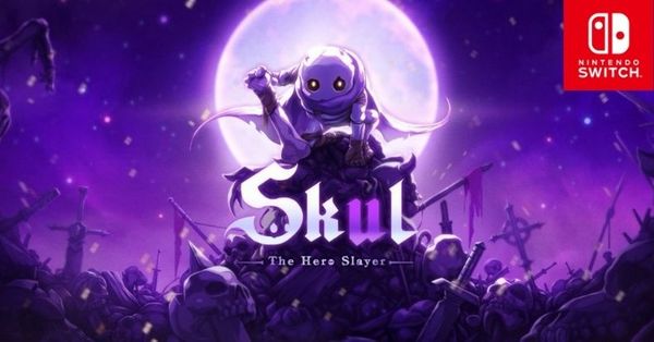 Skul The Hero Slayer - Đập tan giấc mơ anh hùng hão huyền