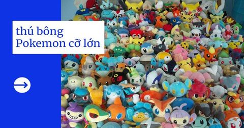 Bạn nghĩ gì về thú bông Pokemon cỡ lớn Super Big Plush