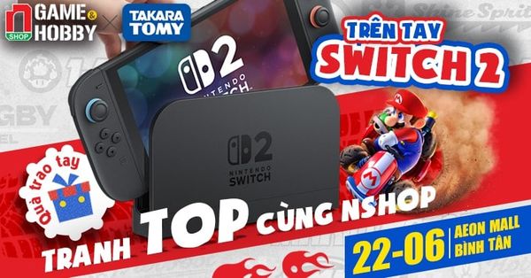 Trên tay SWITCH 2 - Tranh TOP cùng nShop tại AEON Mall Bình Tân 22-6