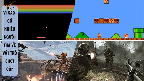 Vì sao ngày càng có nhiều người muốn tìm về với trò chơi cũ?