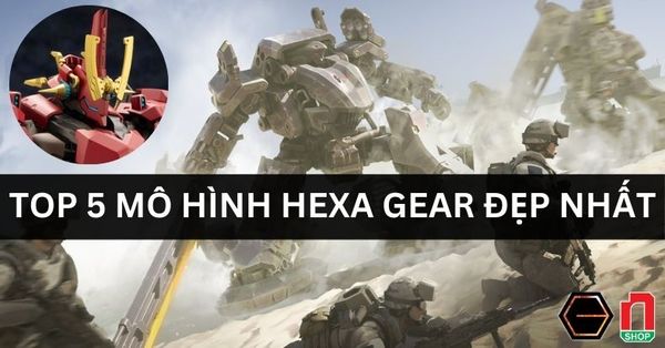 Top 5 mô hình Hexa Gear đẹp nhất của nhà Kotobukiya