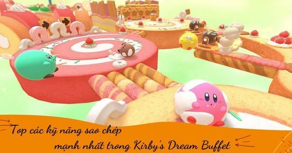 Top các kỹ năng sao chép mạnh nhất trong Kirby's Dream Buffet