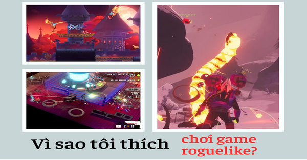 Giải mã: Vì sao tôi thích chơi game roguelike?