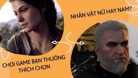 Chơi game bạn thường thích chọn nhân vật Nữ hay Nam? Vì sao?