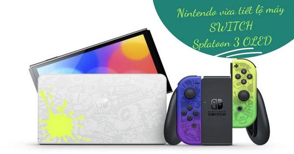 Fan Splatoon đâu rồi, Nintendo vừa tiết lộ máy SWITCH Splatoon 3 OLED mới đầy màu sắc kìa
