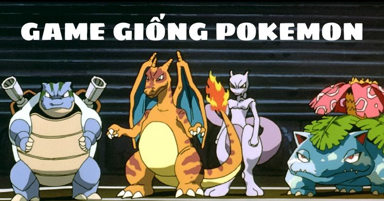 10 game giống chơi game pokemon