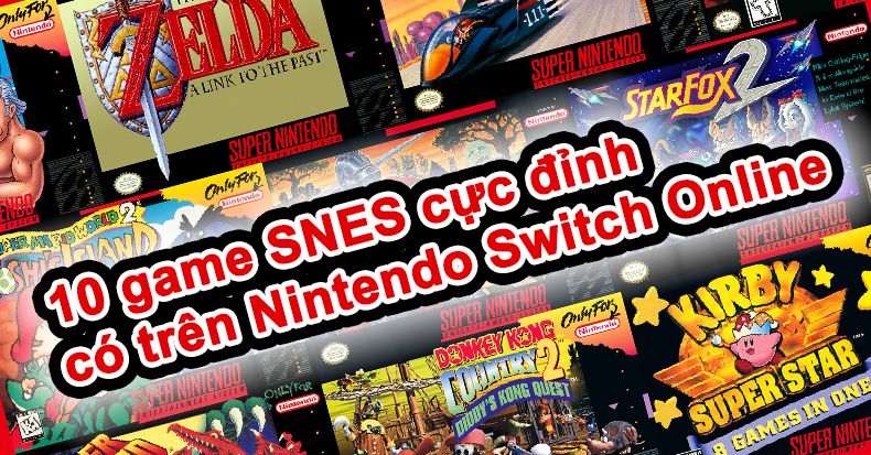 10 game snes hay nhất Nintendo Switch Online