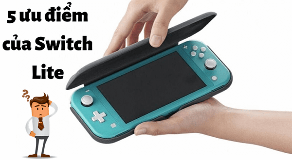 5 điểm khiến bạn siêu lòng Nintendo Switch Lite