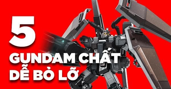 5 gundam chất dễ bỏ lỡ
