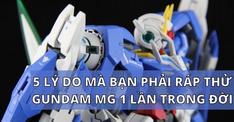 5 lý do mà bạn phải ráp thử Gundam MG 1 lần trong đời