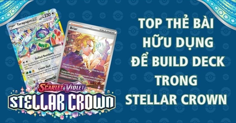 Top thẻ bài hữu dụng để Build Deck trong Scarlet & Violet Stellar Crown