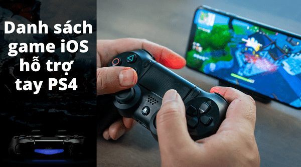 Danh sách các game hỗ trợ tay cầm PS4 trên iOS