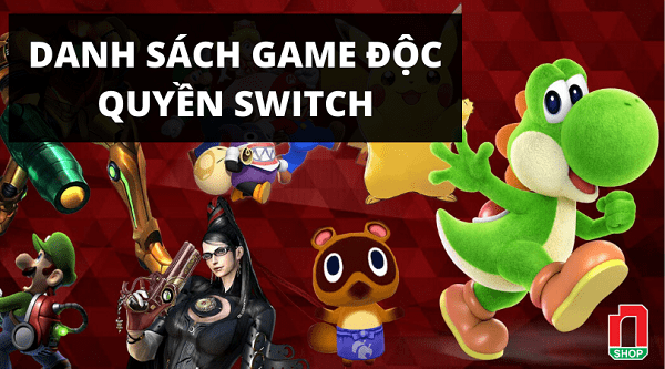 danh sacsh game độc quyền Nintendo Switch