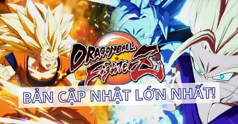 Dragon Ball FighterZ tung bản cập nhật mới siêu khủng cho game
