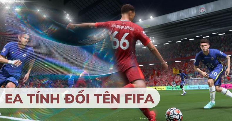 EA tính đổi tên game đá banh FIFA