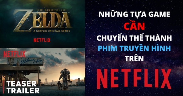 6 tưa game Netflix nên chuyển thể thành phim ngay