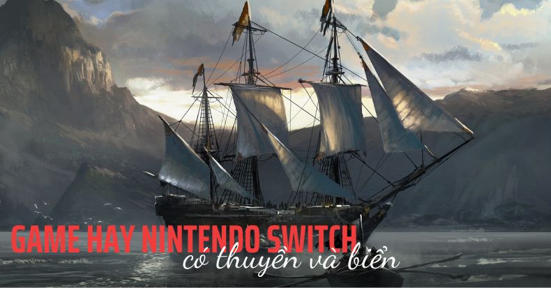 Game hay Nintendo Switch có thuyền tàu biển