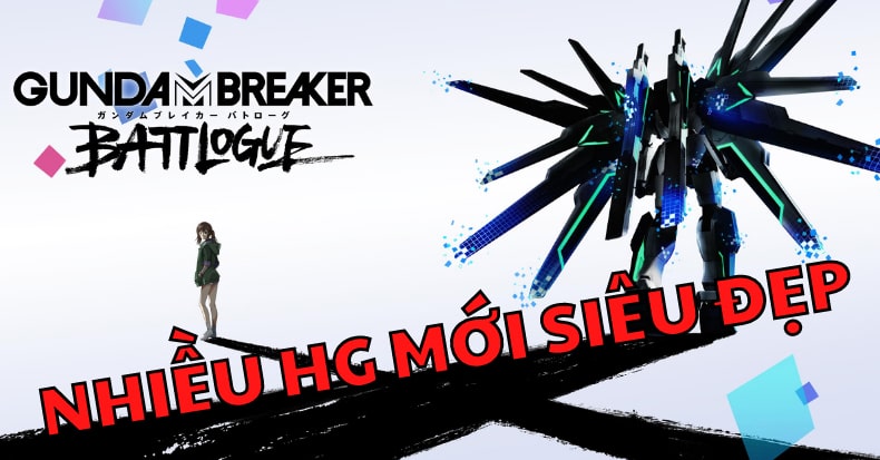 Gundam Breaker Battlogue Project nhiều mẫu mới