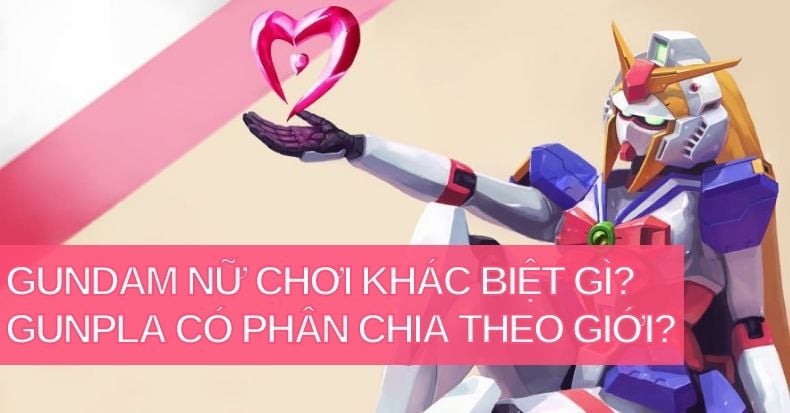 Gundam nữ chơi khác biệt gì Gunpla có phân chia theo giới