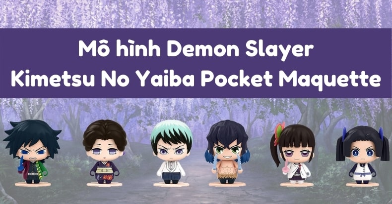Mô hình Demon Slayer nhân vật anime Kimetsu no Yaiba chibi Pocket Maquette 5