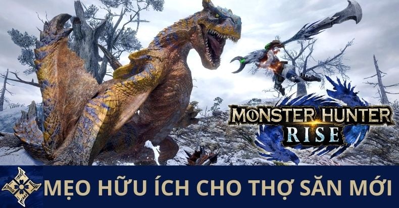 Hướng dẫn 10 mẹo nhỏ trong Monster Hunter Rise cho người mới